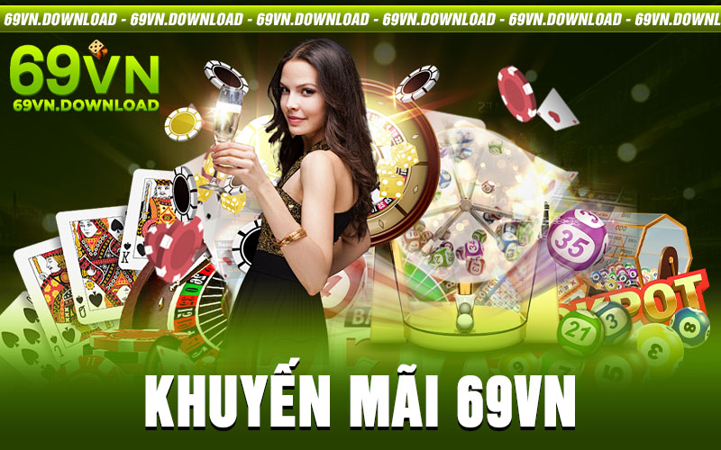 Khuyến Mãi 69VN - Tổng Hợp Các Ưu Đãi Cực Khủng Năm 2024 1 Khuyến Mãi 69VN